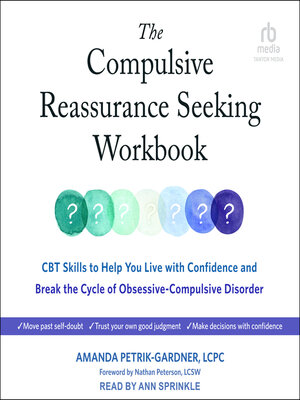 cover image of The Compulsive Reassurance Seeking Workbook